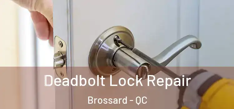  Deadbolt Lock Repair Brossard - QC