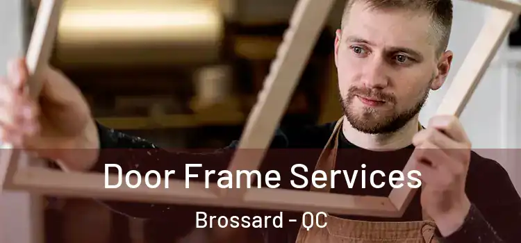 Door Frame Services Brossard - QC