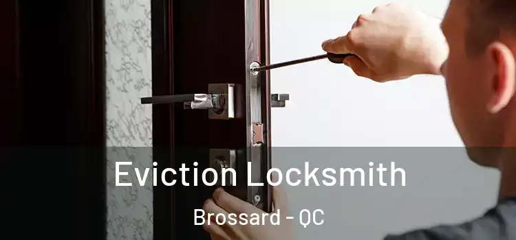 Eviction Locksmith Brossard - QC