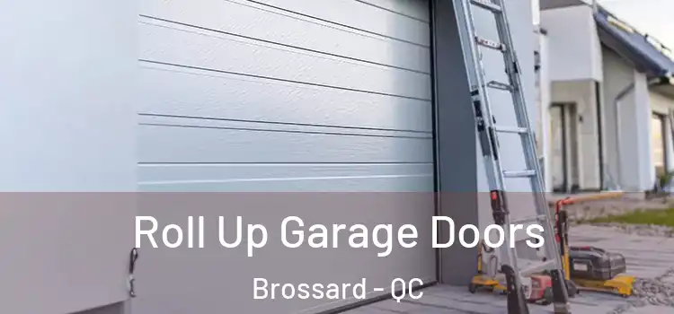  Roll Up Garage Doors Brossard - QC